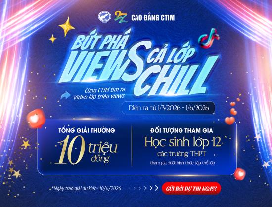BỨT PHÁ VIEW – CẢ LỚP CHILL 2026 | Cuộc thi TikTok dành cho học sinh lớp 12 tại Cao đẳng CTIM
